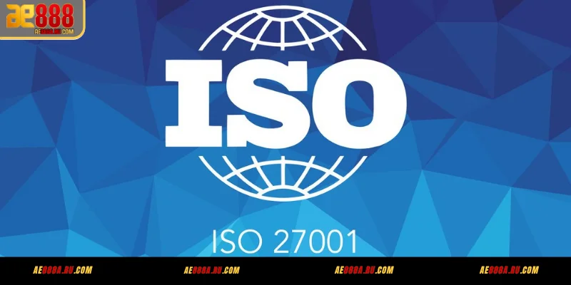 ISO 27001 - tiêu chuẩn quốc tế về quản lý an ninh thông tin tại AE888