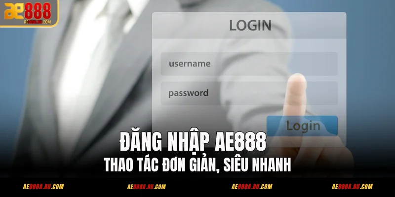Đăng Nhập AE888 – Truy Cập Nhanh Không Bị Gián Đoạn 1 Đăng Nhập AE888 - Thao Tác Đơn Giản, Siêu Nhanh