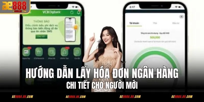Hướng Dẫn Lấy Hóa Đơn Ngân Hàng Chi Tiết Cho Người Mới