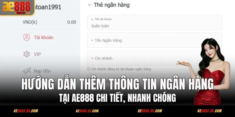 Hướng Dẫn Thêm Thông Tin Ngân Hàng Tại AE888 Chi Tiết, Nhanh Chóng