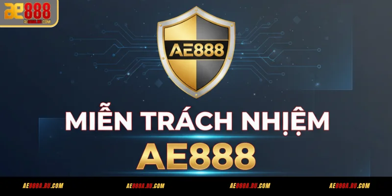 Tình huống thực tế áp dụng miễn trách nhiệm tại AE888